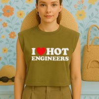 I Love Hot Engineers Funny Math Science Construct Invent Job Garment-Dyed Women's Muscle Tee