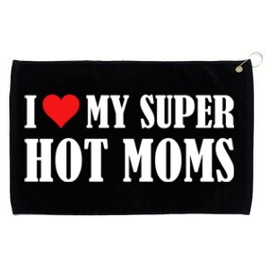 I Love Heart My Super Hot Moms I Heart My Super Hot Moms Funny Gift Grommeted Golf Towel