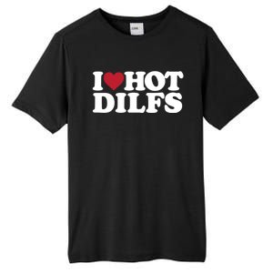 I Love Hot Dilfs Gift I Love Hot Dilfs Cool Gift Tall Fusion ChromaSoft Performance T-Shirt