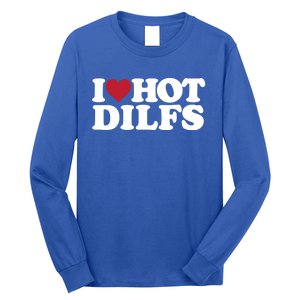 I Love Hot Dilfs Gift I Love Hot Dilfs Cool Gift Long Sleeve Shirt