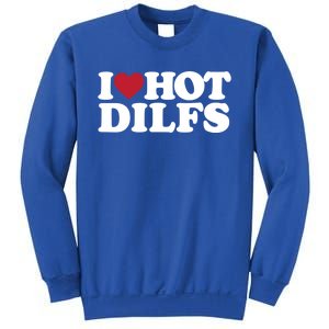 I Love Hot Dilfs Gift I Love Hot Dilfs Cool Gift Sweatshirt