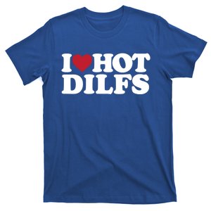 I Love Hot Dilfs Gift I Love Hot Dilfs Cool Gift T-Shirt