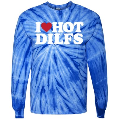 I Love Hot Dilfs Gift I Love Hot Dilfs Cool Gift Tie-Dye Long Sleeve Shirt