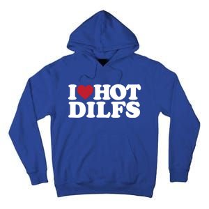 I Love Hot Dilfs Gift I Love Hot Dilfs Cool Gift Tall Hoodie