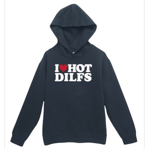 I Love Hot Dilfs Gift I Love Hot Dilfs Cool Gift Urban Pullover Hoodie