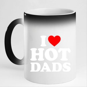 I Love Hot Dads Gift I Heart Dads Gift I Love Hot Dads Gift 11oz Black Color Changing Mug