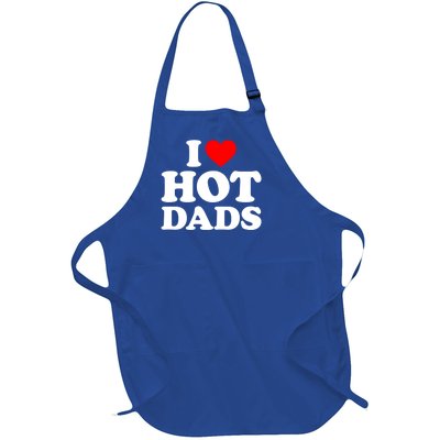 I Love Hot Dads Gift I Heart Dads Gift I Love Hot Dads Gift Full-Length Apron With Pockets