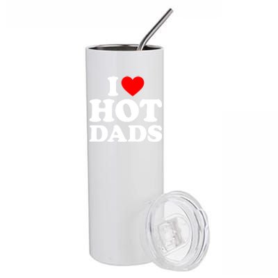 I Love Hot Dads Gift I Heart Dads Gift I Love Hot Dads Gift Stainless Steel Tumbler