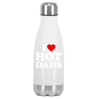 I Love Hot Dads Gift I Heart Dads Gift I Love Hot Dads Gift Stainless Steel Insulated Water Bottle