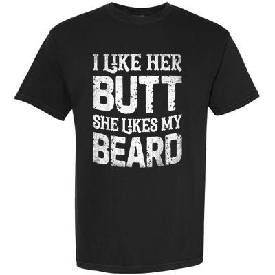 I Like Her Butt She Likes My Beard Funny Joke Garment-Dyed Heavyweight T-Shirt