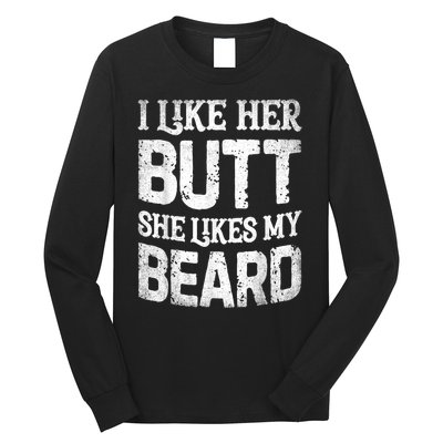 I Like Her Butt She Likes My Beard Funny Joke Long Sleeve Shirt