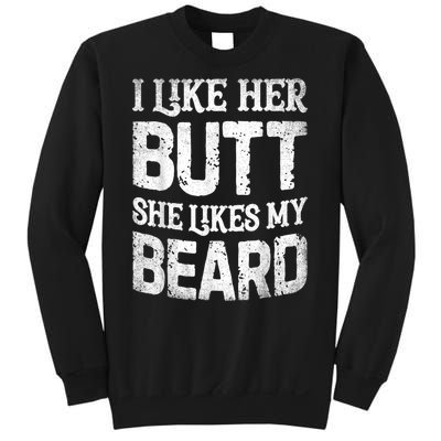 I Like Her Butt She Likes My Beard Funny Joke Sweatshirt