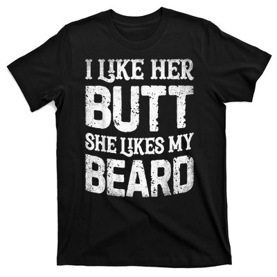 I Like Her Butt She Likes My Beard Funny Joke T-Shirt