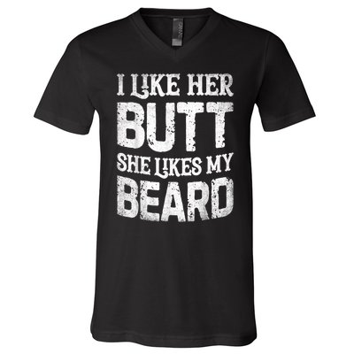 I Like Her Butt She Likes My Beard Funny Joke V-Neck T-Shirt