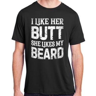 I Like Her Butt She Likes My Beard Funny Joke Adult ChromaSoft Performance T-Shirt