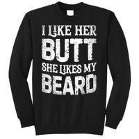 I Like Her Butt She Likes My Beard Funny Joke Tall Sweatshirt