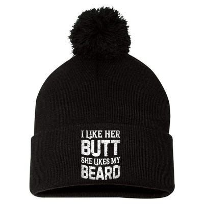 I Like Her Butt She Likes My Beard Funny Joke Pom Pom 12in Knit Beanie