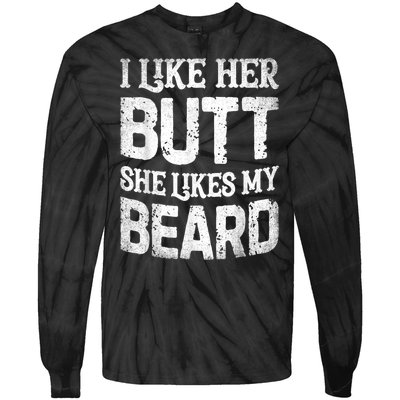 I Like Her Butt She Likes My Beard Funny Joke Tie-Dye Long Sleeve Shirt