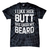 I Like Her Butt She Likes My Beard Funny Joke Tie-Dye T-Shirt