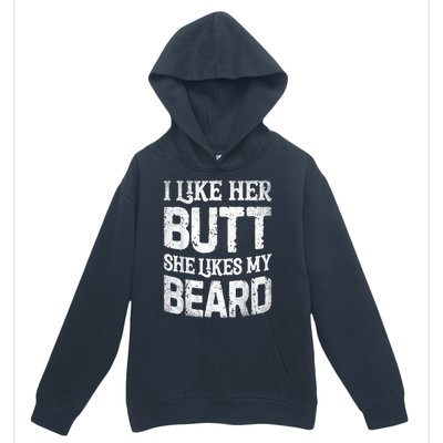 I Like Her Butt She Likes My Beard Funny Joke Urban Pullover Hoodie