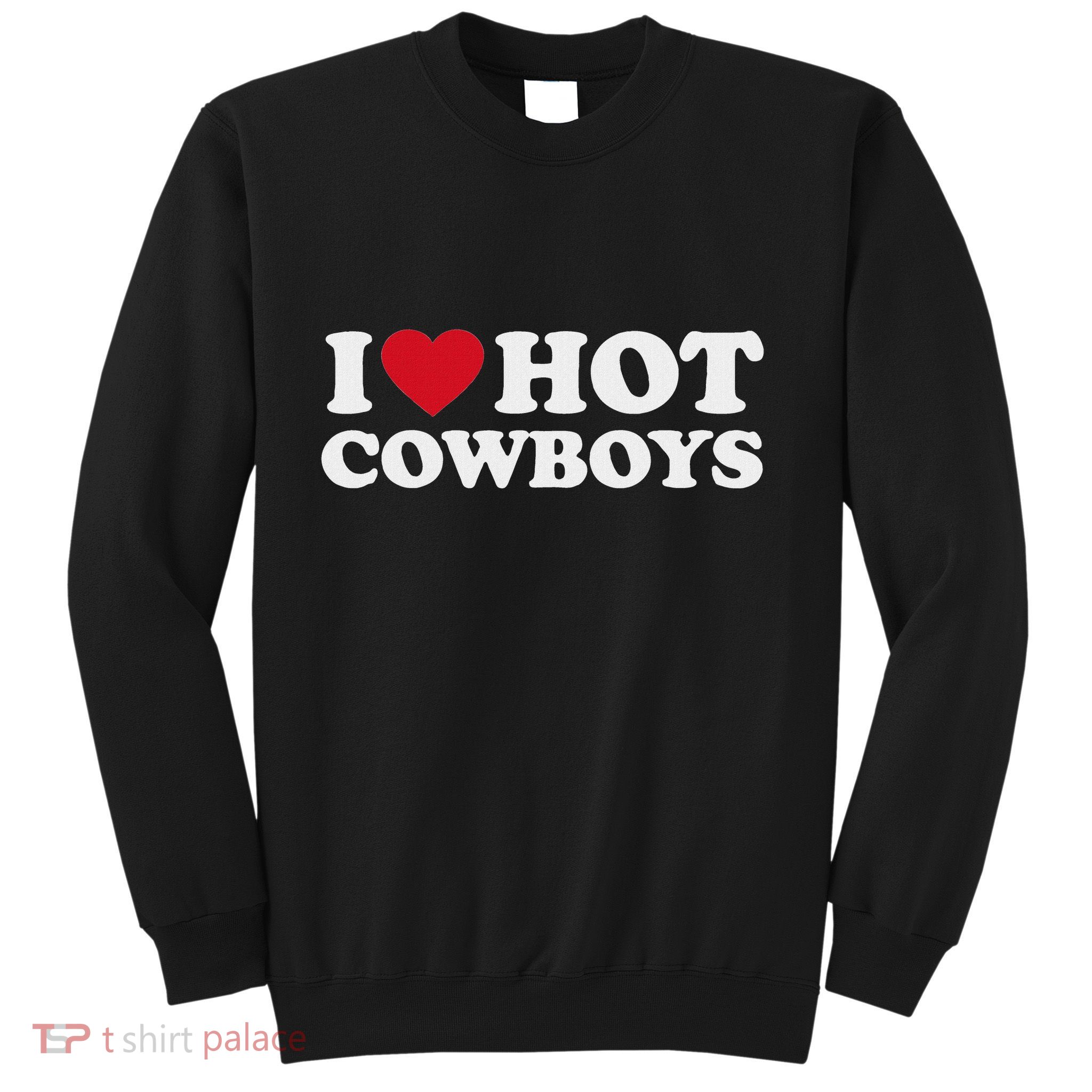 I Love Hot Cowboys I Heart Hot Cowboys Cute Rodeo Western Sweatshirt