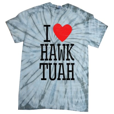 I Love Hawk Tuah Heart Guy Spit Joke Wet That Thang Tie-Dye T-Shirt