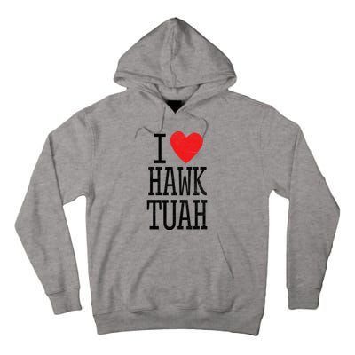 I Love Hawk Tuah Heart Guy Spit Joke Wet That Thang Tall Hoodie