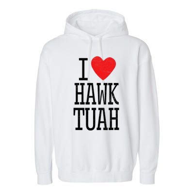 I Love Hawk Tuah Heart Guy Spit Joke Wet That Thang Garment-Dyed Fleece Hoodie