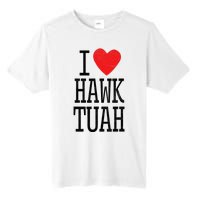 I Love Hawk Tuah Heart Guy Spit Joke Wet That Thang Tall Fusion ChromaSoft Performance T-Shirt