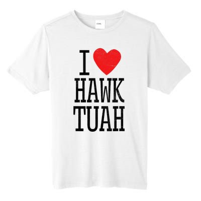 I Love Hawk Tuah Heart Guy Spit Joke Wet That Thang Tall Fusion ChromaSoft Performance T-Shirt