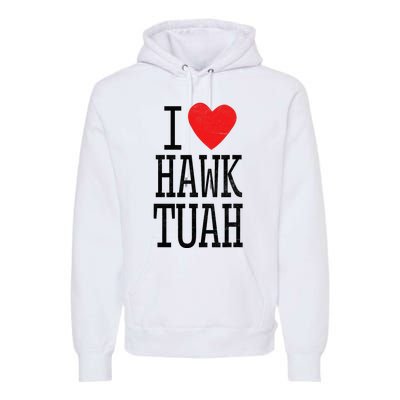 I Love Hawk Tuah Heart Guy Spit Joke Wet That Thang Premium Hoodie