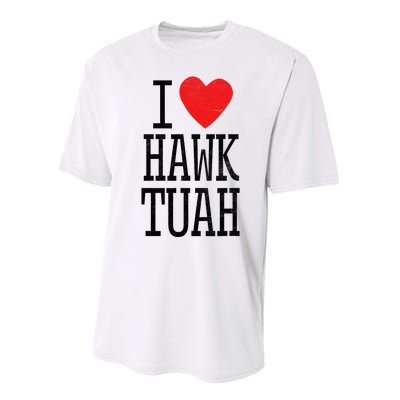 I Love Hawk Tuah Heart Guy Spit Joke Wet That Thang Performance Sprint T-Shirt