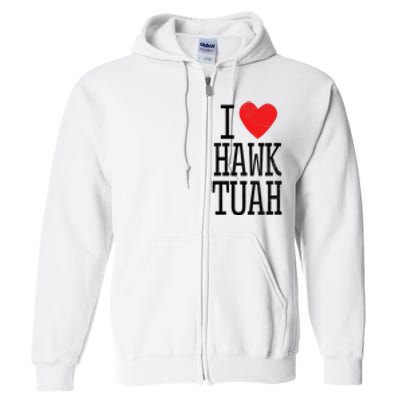 I Love Hawk Tuah Heart Guy Spit Joke Wet That Thang Full Zip Hoodie