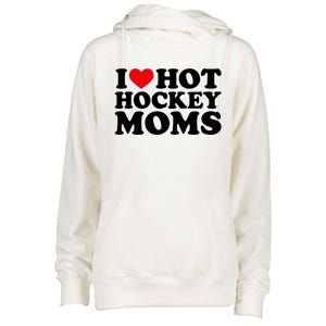 I Love Hot Hockey Moms Cool Gift I Heart Hot Hockey Moms Cute Gift Womens Funnel Neck Pullover Hood