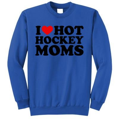 I Love Hot Hockey Moms Cool Gift I Heart Hot Hockey Moms Cute Gift Sweatshirt