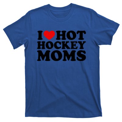 I Love Hot Hockey Moms Cool Gift I Heart Hot Hockey Moms Cute Gift T-Shirt