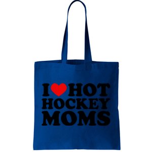 I Love Hot Hockey Moms Cool Gift I Heart Hot Hockey Moms Cute Gift Tote Bag