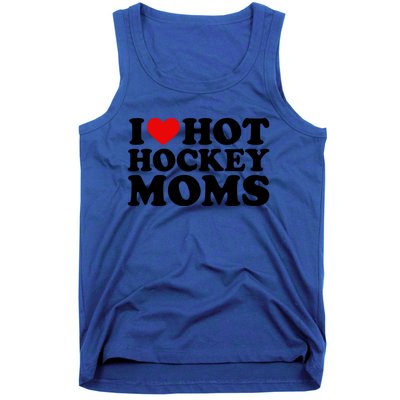 I Love Hot Hockey Moms Cool Gift I Heart Hot Hockey Moms Cute Gift Tank Top