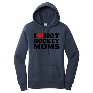 I Love Hot Hockey Moms Cool Gift I Heart Hot Hockey Moms Cute Gift Women's Pullover Hoodie