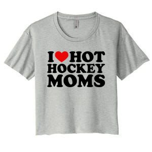 I Love Hot Hockey Moms Cool Gift I Heart Hot Hockey Moms Cute Gift Women's Crop Top Tee