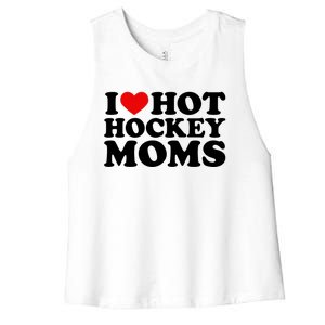 I Love Hot Hockey Moms Cool Gift I Heart Hot Hockey Moms Cute Gift Women's Racerback Cropped Tank