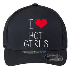 I Love Hot Girls Flexfit Unipanel Trucker Cap