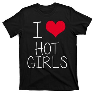 I Love Hot Girls T-Shirt