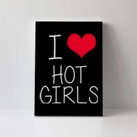 I Love Hot Girls Canvas