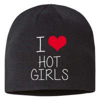 I Love Hot Girls Sustainable Beanie