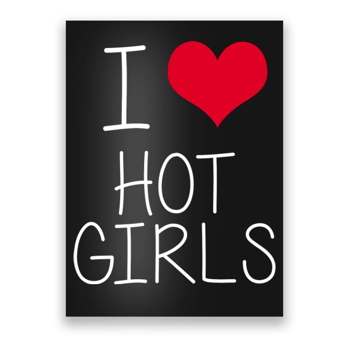 I Love Hot Girls Poster