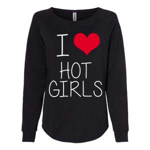 I Love Hot Girls Womens California Wash Sweatshirt