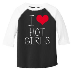 I Love Hot Girls Toddler Fine Jersey T-Shirt