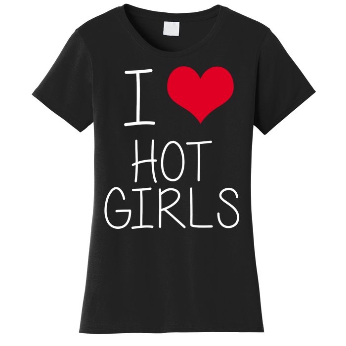 I Love Hot Girls Women's T-Shirt