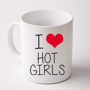 I Love Hot Girls Coffee Mug